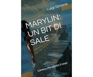 MARYLIN: UN BIT DI SALE: L'amore che spezzò il reset (Series name @Semplicementegigi)