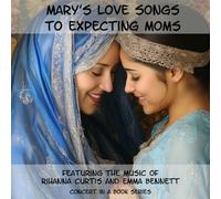 Mary's Love Songs to Expecting Moms (Concerts in a Book)