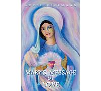 Mary's Message of Love: As Sent by Mary, the Mother of Jesus, to Her Messenger