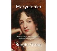 Marysieńka: Dietro la vittoria di Vienna, c’era una donna! Maria Casimira Sobieska