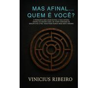 Mas afinal quem é você….?: A pergunta que você evitou a vida inteira, e que agora vai mudar tudo. Se tiver coragem de seguir até o fim, você pode nunca mais ser o mesmo.
