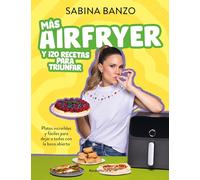 Más airfryer y 120 recetas para triunfar: Platos increíbles y fáciles para dejar a todos con la boca abierta (No ficción)