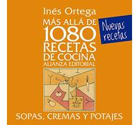 Más allá de 1080 recetas de cocina. Sopas, cremas y potajes (Libros Singulares (LS))
