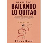 Más allá de Bailando lo quitao: Una reflexión sobre identidad, relaciones, vulnerabilidad y reinvención personal desde el universo narrativo de Ana Milán y sus emociones más cercanas