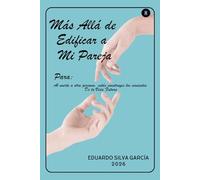 Más Allá de Edificar a mi Pareja: 5 (Más Allá del Crecimiento Personal)