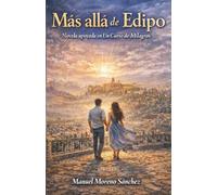 Más allá de Edipo: Novela apoyada en Un Curso De Milagros: 1 (Auto ayuda novelada)
