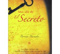 MAS ALLA DE EL SECRETO: Las Claves del Best Seller Y Nuevas Revelaciones Para Mejorar Tu Vida (UNIVERSUM)