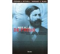 Más allá de Freud: Una historia del pensamiento psicoanalítico moderno (fuera de colección)
