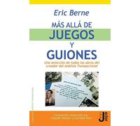 Más allá de juegos y guiones: Una selección de todas las obras del creador del Análisis Transaccional