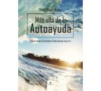 Más Allá De La Autoayuda (Descubriendo El Verdadero Potencial Que Hay En Ti)