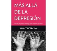MÁS ALLÁ DE LA DEPRESIÓN: Una guía para mujeres listas para sanar, reconectar y recuperar su luz.