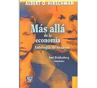 Mas Alla De La Economia - Antologia De Ensayos: Antología de ensayos/ Anthology of essays (Popular (fce))