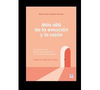 Más allá de la emoción y la razón