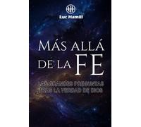 Más allá de la fe: Las grandes preguntas tras la verdad de Dios (Bellas historias de la Biblia)