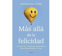 Más allá de la felicidad: El poder de la riqueza psicológica para transformar tu vida (Autoayuda y superación)