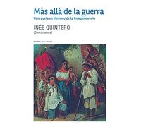 Más allá de la guerra: Venezuela en tiempos de la Independencia