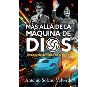 MÁS ALLÁ DE LA MÁQUINA DE DIOS: Una novela de viajes en el tiempo