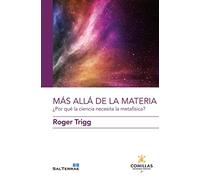 Mas alla de La Materia: ¿Por qué la ciencia necesita la metafísica?: 22