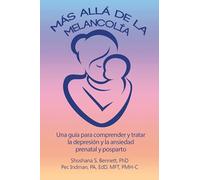 Más allá de la melancolía: Una guía para comprender y tratar la depresión y la ansiedad prenatal y posparto