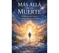 Más Allá de la Muerte: El Misterio del Alma y la Continuidad de la Existencia (Filosofía)