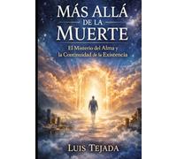 Más Allá de la Muerte: El Misterio del Alma y la Continuidad de la Existencia (Filosofía)