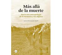 MÁS ALLÁ DE LA MUERTE: Hacia una antropología de la memoria y los objetos (ESTUDIS D’ANTROPOLOGIA SOCIAL I CULTURAL)