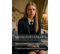 Mas allá de la Muerte.: Réquiem para Wilhelmine: el canto que no se compuso.
