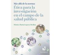 Más allá de la norma: Ética para la investigación en el campo de la salud pública