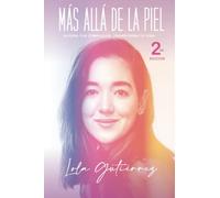 Más Allá de la Piel: Supera tus complejos. Transforma tu vida