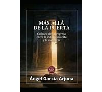 MÁS ALLÁ DE LA PUERTA: Crónica de un regreso entre la vida, la muerte y la memoria