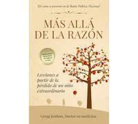 Más allá de la razón: Lecciones a partir de la pérdida de un niño extraordinario