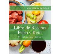 Más Allá de la Salud: Libro de Recetas Paleo y Keto