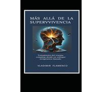 MÁS ALLÁ DE LA SUPERVIVENCIA: Tratamiento del trauma complejo desde un enfoque terapéutico faseado