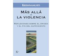 Más allá de la violencia: Reflexiones Sobre El Origen Y El Fin del Sufrimiento (Sabiduría Perenne)