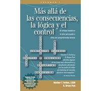 Mas alla de las consecuencias, la logica y el control Un enfoque basado en elamor para ayudar a ninos con comportamentos severos (Spanish Edition)