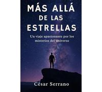 Más allá de las estrellas: Un viaje apasionante por los misterios del universo (Misterios del Cosmos)