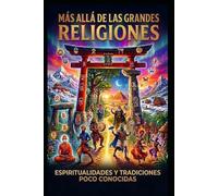 Más allá de las grandes religiones: Espiritualidades y tradiciones poco conocidas