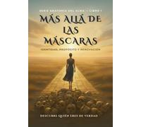 Más Allá De Las Máscaras: Identidad, Propósito Y Renovación (Serie Anatomía Del Alma)