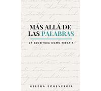 Más Allá de las Palabras: La Escritura Como Terapia