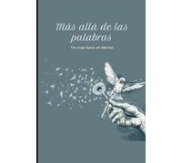 Mas alla de las palabras: Un viaje hacia mi interior