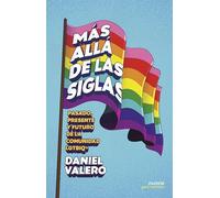 Más allá de las siglas: Pasado, presente y futuro de la comunidad LGTBIQ+ (Para curiosos)