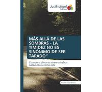 MÁS ALLÁ DE LAS SOMBRAS - LA TIMIDEZ NO ES SINÓNIMO DE SER TARADO": Cuando el alma se atreve a hablar, nacen obras como esta