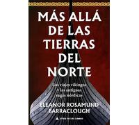Más allá de las tierras del norte: Los viajes vikingos y las antiguas sagas nórdicas: 64 (Ático Historia)