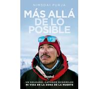 Más allá De lo posible. Un soldado, Catorce ochomiles. Mi Vida En La Zona De La Muerte (LITERATURA)