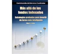 Más allá de los fondos indexados. Estrategias probadas para invertir de forma más inteligente (Enciclopedia del Inversor Particular)