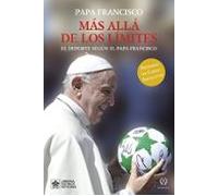 MÁS ALLÁ DE LOS LÍMITES: EL DEPORTE SEGÚN EL PAPA FRANCISCO