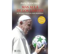 MÁS ALLÁ DE LOS LÍMITES: EL DEPORTE SEGÚN EL PAPA FRANCISCO