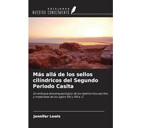 Más allá de los sellos cilíndricos del Segundo Periodo Casita: Un enfoque etnoarqueológico de los testimonios escritos y materiales de los siglos XIV y XIII a. C.