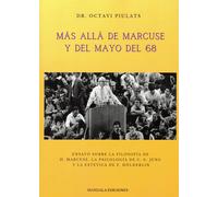 Más allá de Marcuse y del mayo del 68: ensayo sobre la filosofía de H. Marcuse, la psicología de C. G. Jung y la estética de F. Holderlin | Octavi Piu