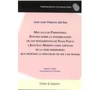 Más allá de Parménides. Estudio sobre la interrelación de los pensamientos de Yuasa Yasuo y Jean-Luc Marion como críticos de la tesis parmenídea que defiende la identidad de ser y de pensar